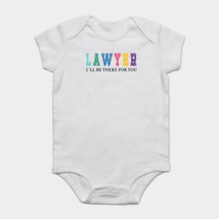 Lawyer, I will be there for you, Lawyer gift ideas Baby Bodysuit
